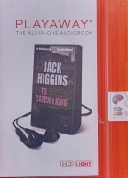 To Catch a King written by Jack Higgins performed by Michael Page on MP3 Player (Unabridged)